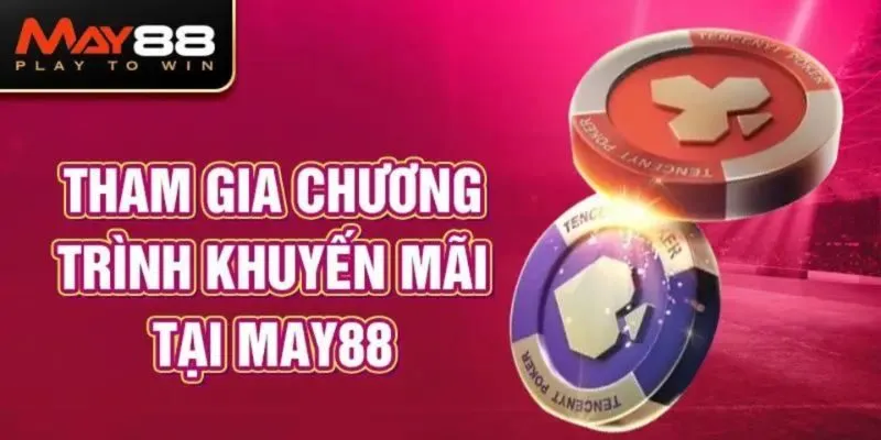 Khuyến Mãi May88 - Nhận Ưu Đãi Khủng Riêng Cho Người Chơi